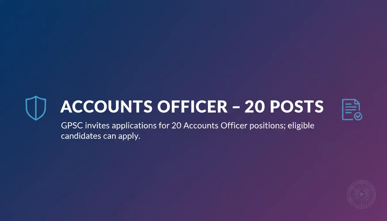 Accounts Officer – 20 Posts Accounts Officer – 20 Posts - Official Job Notification