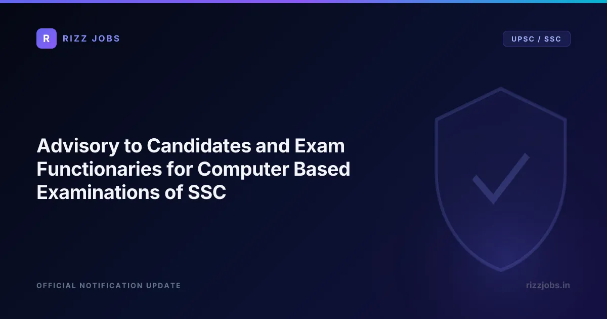 Advisory to Candidates and Exam Functionaries for Computer Based Examinations of SSC - Official Job Notification
