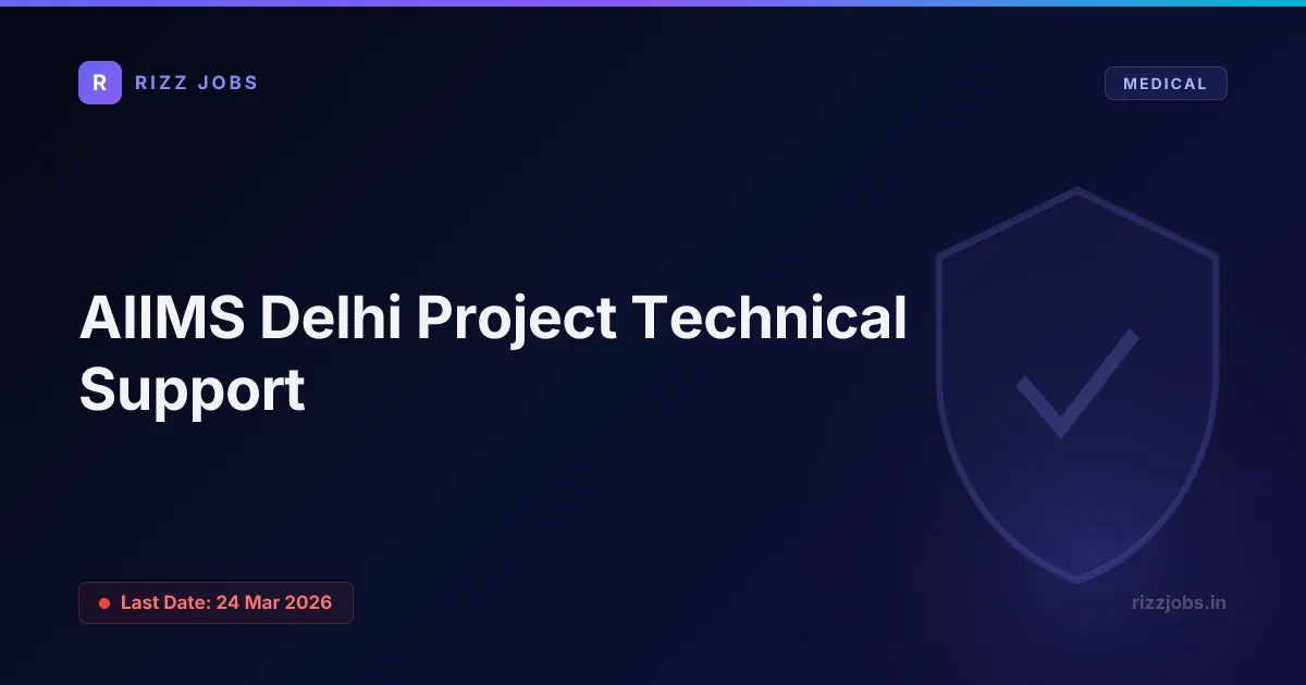 AIIMS Delhi Project Technical Support - Official Job Notification