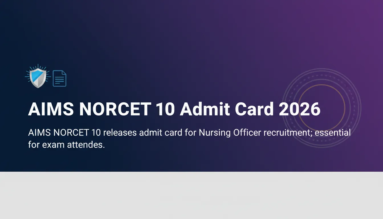 AIIMS NORCET 10 Admit Card 2026 AIIMS NORCET 10 Admit Card 2026 - Official Job Notification