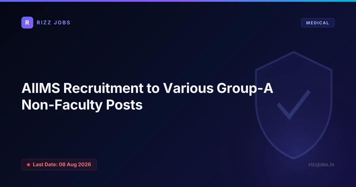 AIIMS Recruitment to Various Group-A Non-Faculty Posts - Official Job Notification
