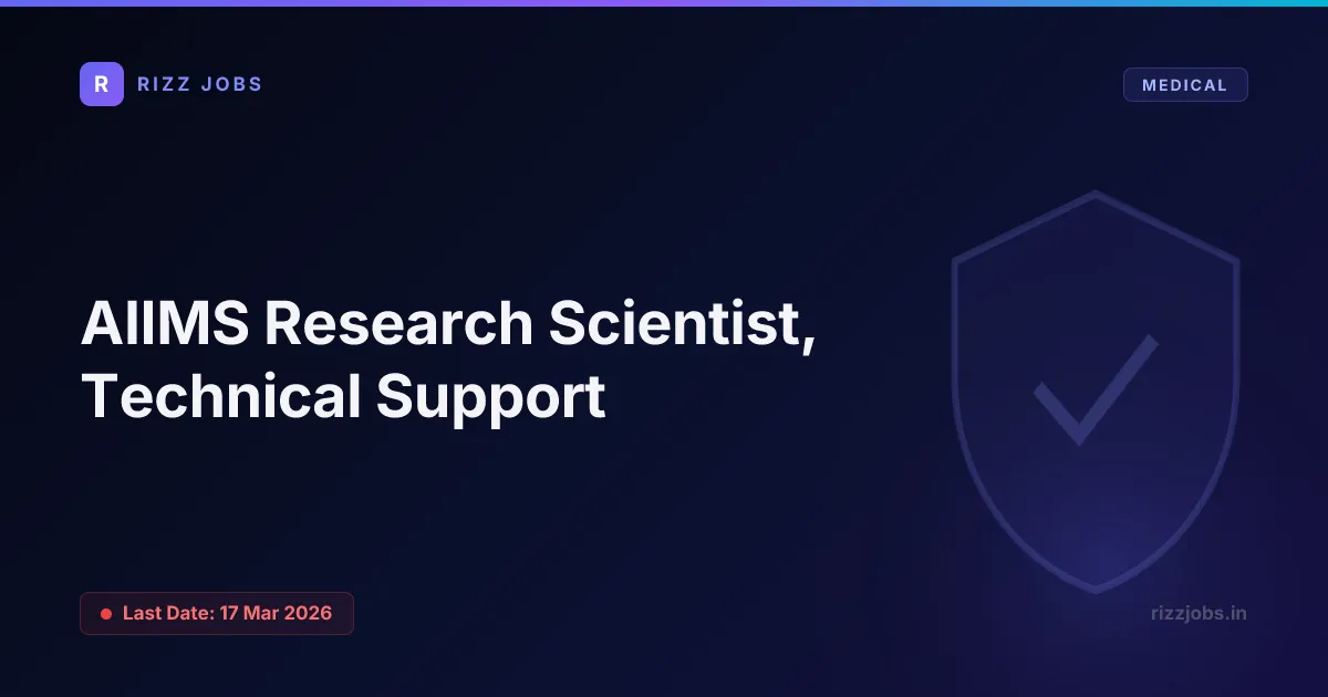 AIIMS Research Scientist, Technical Support AIIMS Research Scientist, Technical Support - Official Job Notification