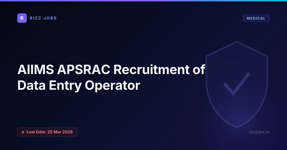 AIIMS APSRAC Recruitment of Data Entry Operator AIIMS APSRAC Recruitment of Data Entry Operator - Official Job Notification