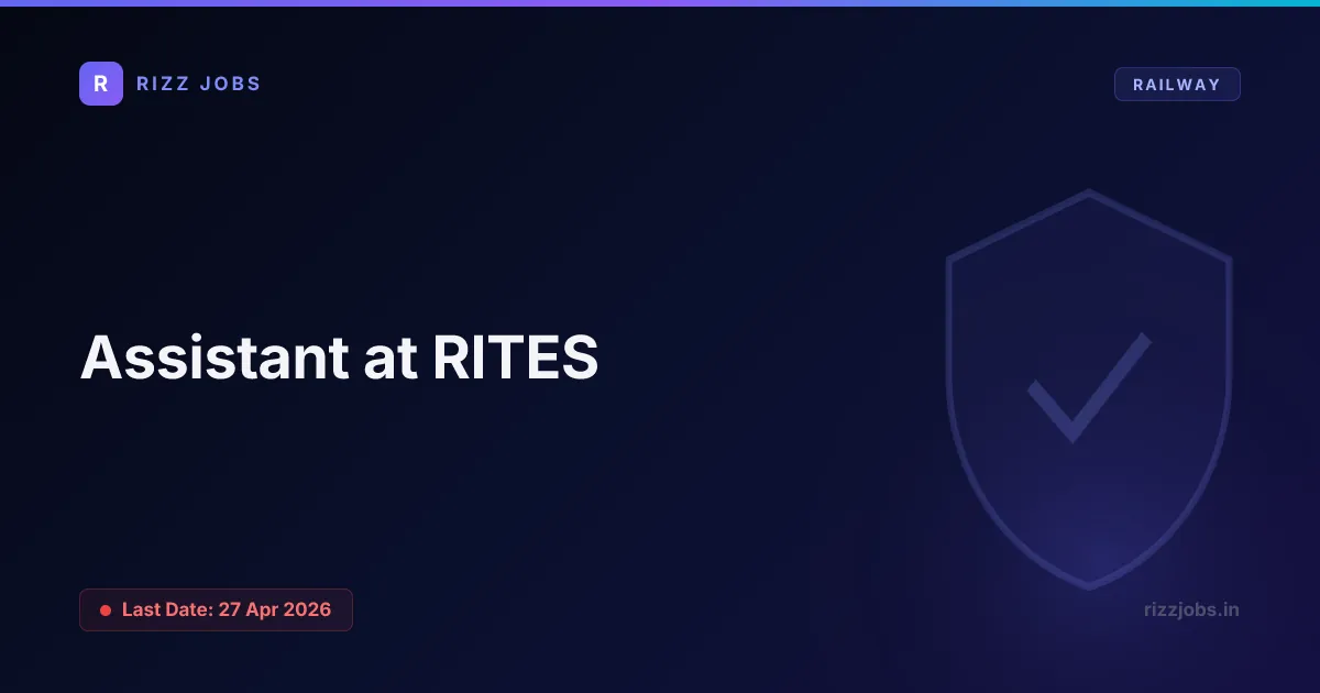 Assistant at RITES - Official Job Notification