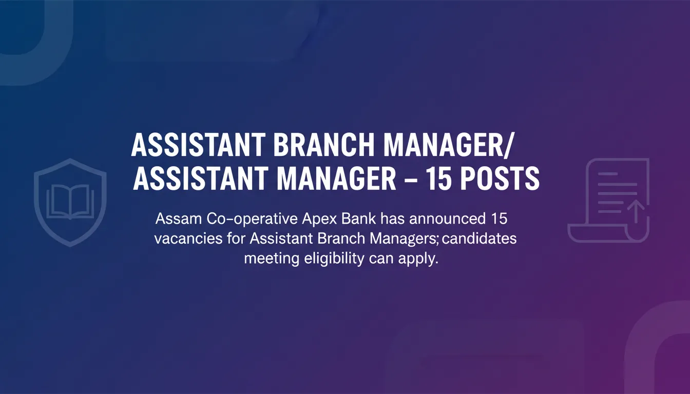 Assistant Branch Manager/ Assistant Manager – 15 Posts - Official Job Notification