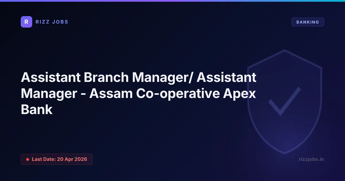 Assistant Branch Manager/ Assistant Manager - Assam Co-operative Apex Bank - Official Job Notification