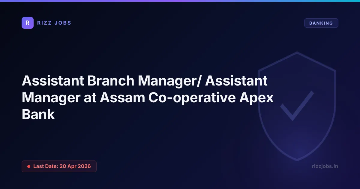 Assistant Branch Manager/ Assistant Manager at Assam Co-operative Apex Bank - Official Job Notification