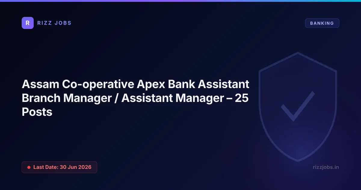 Assam Co-operative Apex Bank Assistant Branch Manager / Assistant Manager – 25 Posts - Official Job Notification