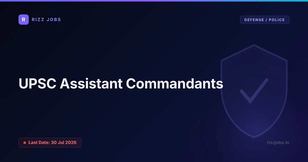 UPSC Assistant Commandants UPSC Assistant Commandants - Official Job Notification