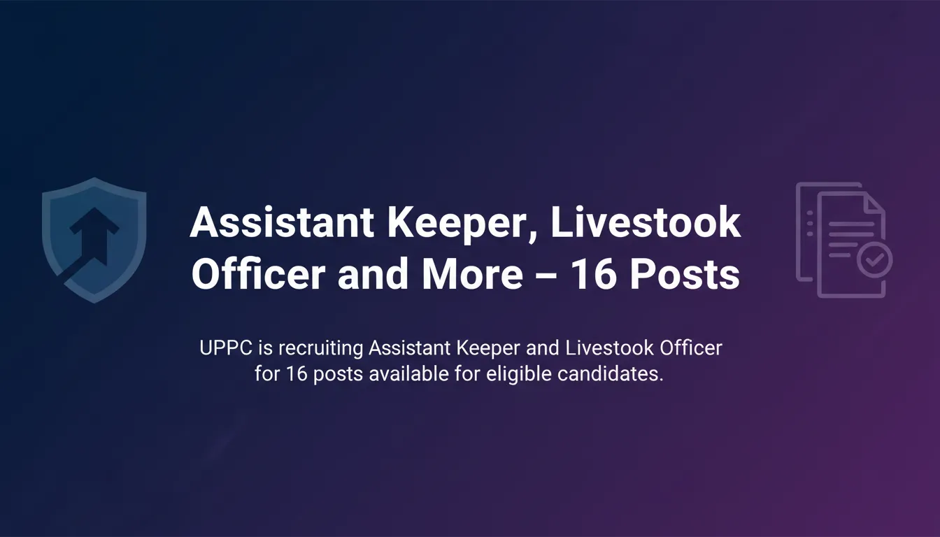 Assistant Keeper, Livestock Officer and More – 16 Posts Assistant Keeper, Livestock Officer and More – 16 Posts - Official Job Notification