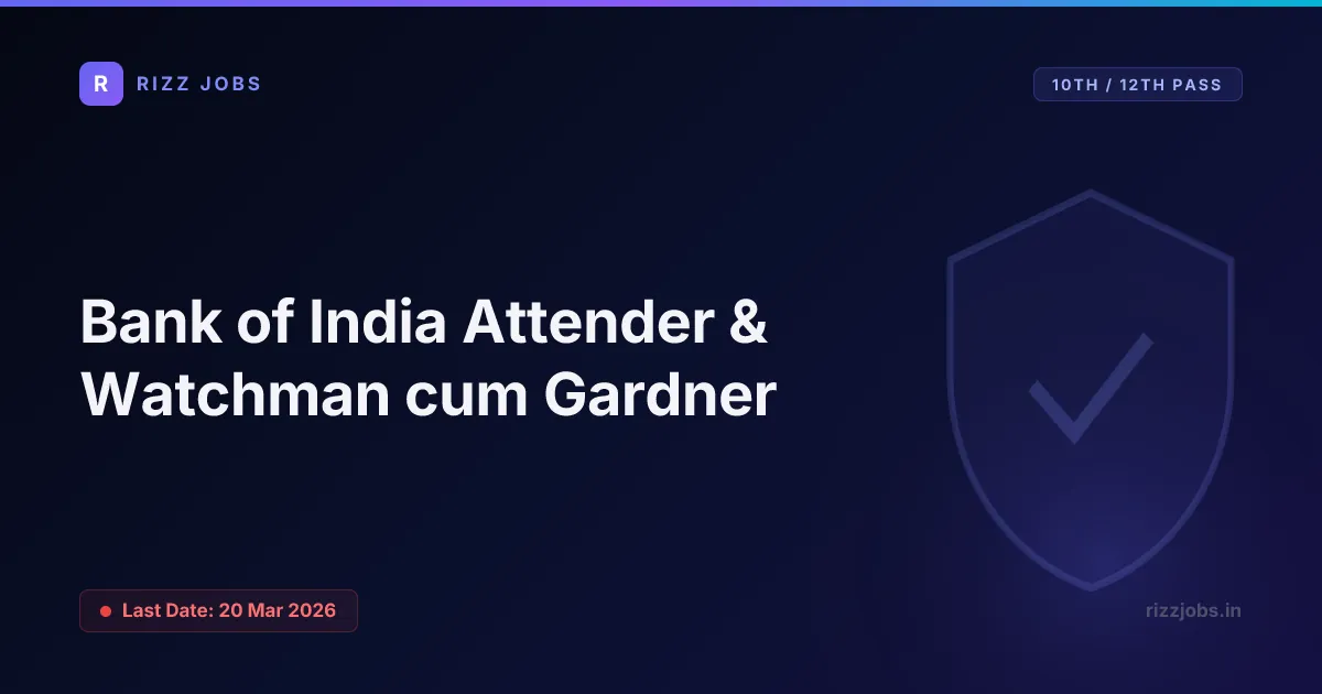 Bank of India Attender & Watchman cum Gardner Bank of India Attender & Watchman cum Gardner - Official Job Notification