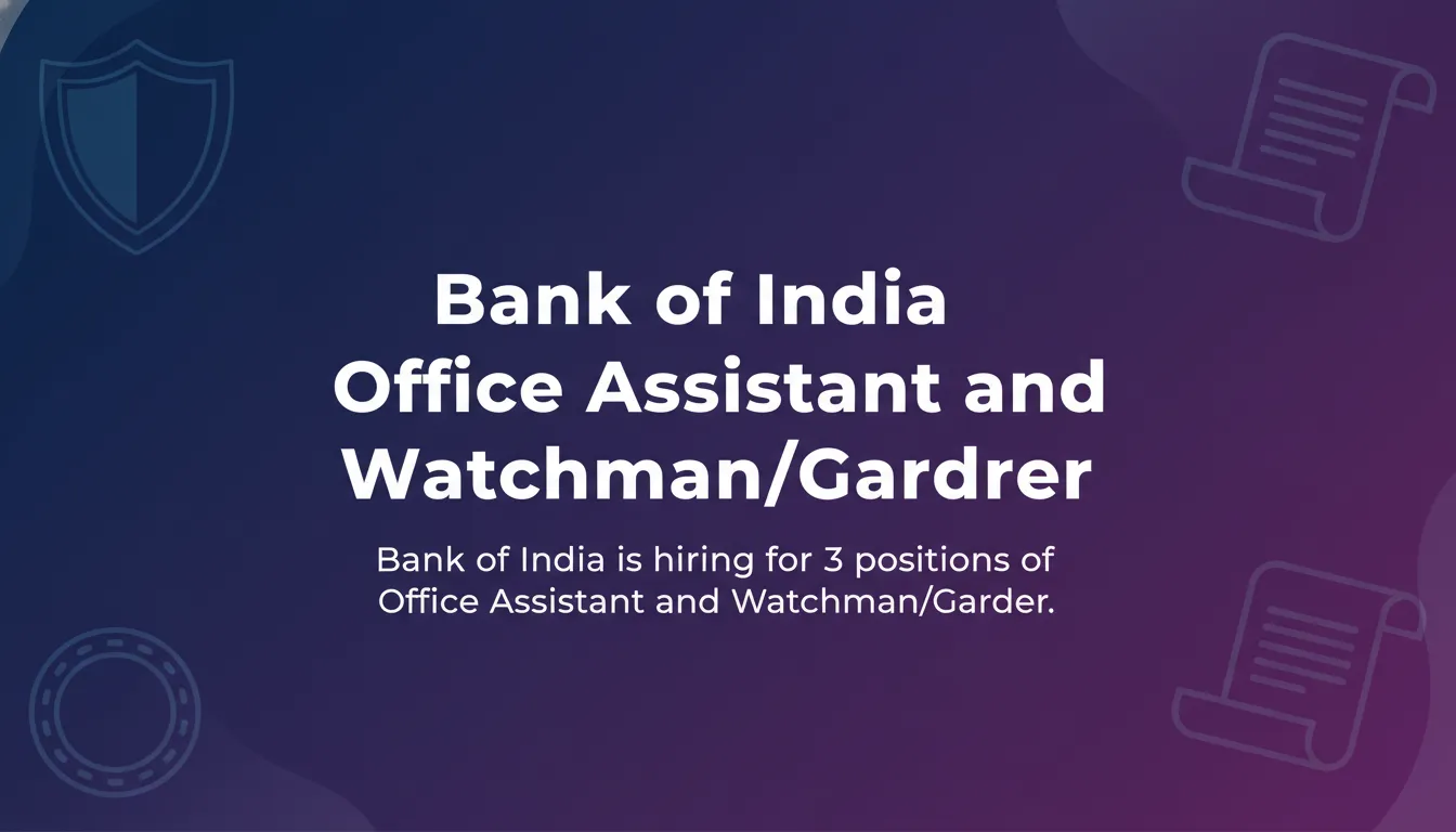 Bank of India Office Assistant and Watchman/Gardner Bank of India Office Assistant and Watchman/Gardner - Official Job Notification