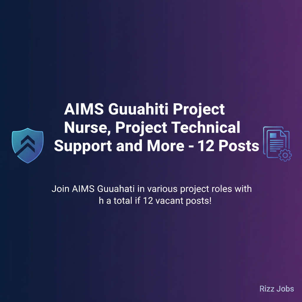 AIIMS Guwahati Project Nurse, Project Technical Support and More – 12 Posts AIIMS Guwahati Project Nurse, Project Technical Support and More – 12 Posts - Official Job Notification