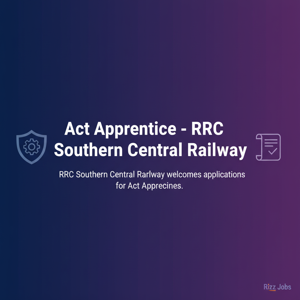 Act Apprentice - RRC Southern Central Railway Act Apprentice - RRC Southern Central Railway - Official Job Notification