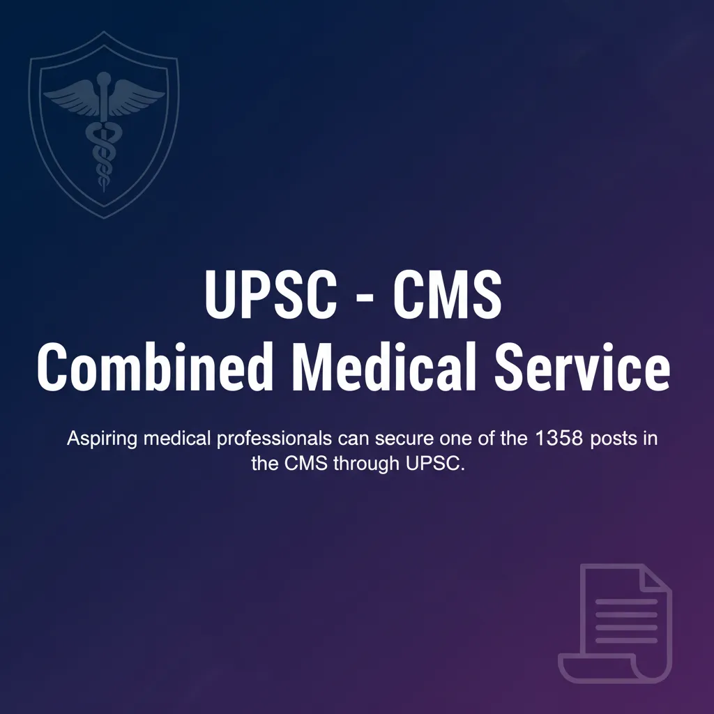 UPSC - CMS Combined Medical Service - Official Job Notification