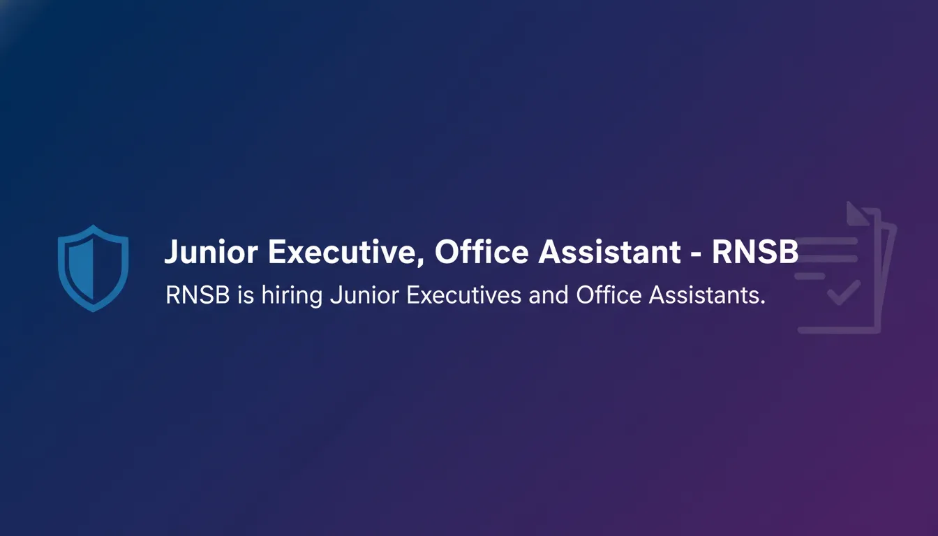 Junior Executive, Office Assistant - RNSB