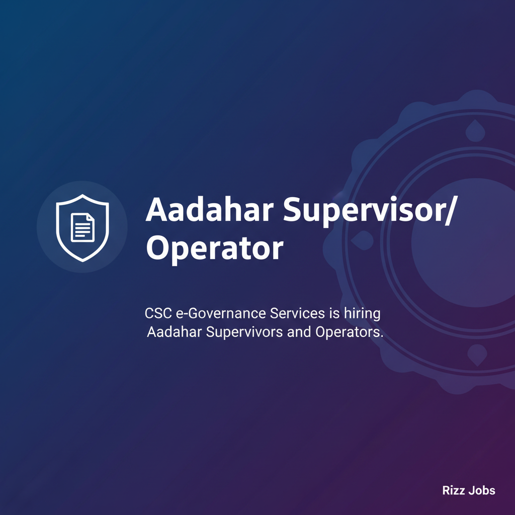 Aadhaar Supervisor/ Operator Aadhaar Supervisor/ Operator - Official Job Notification