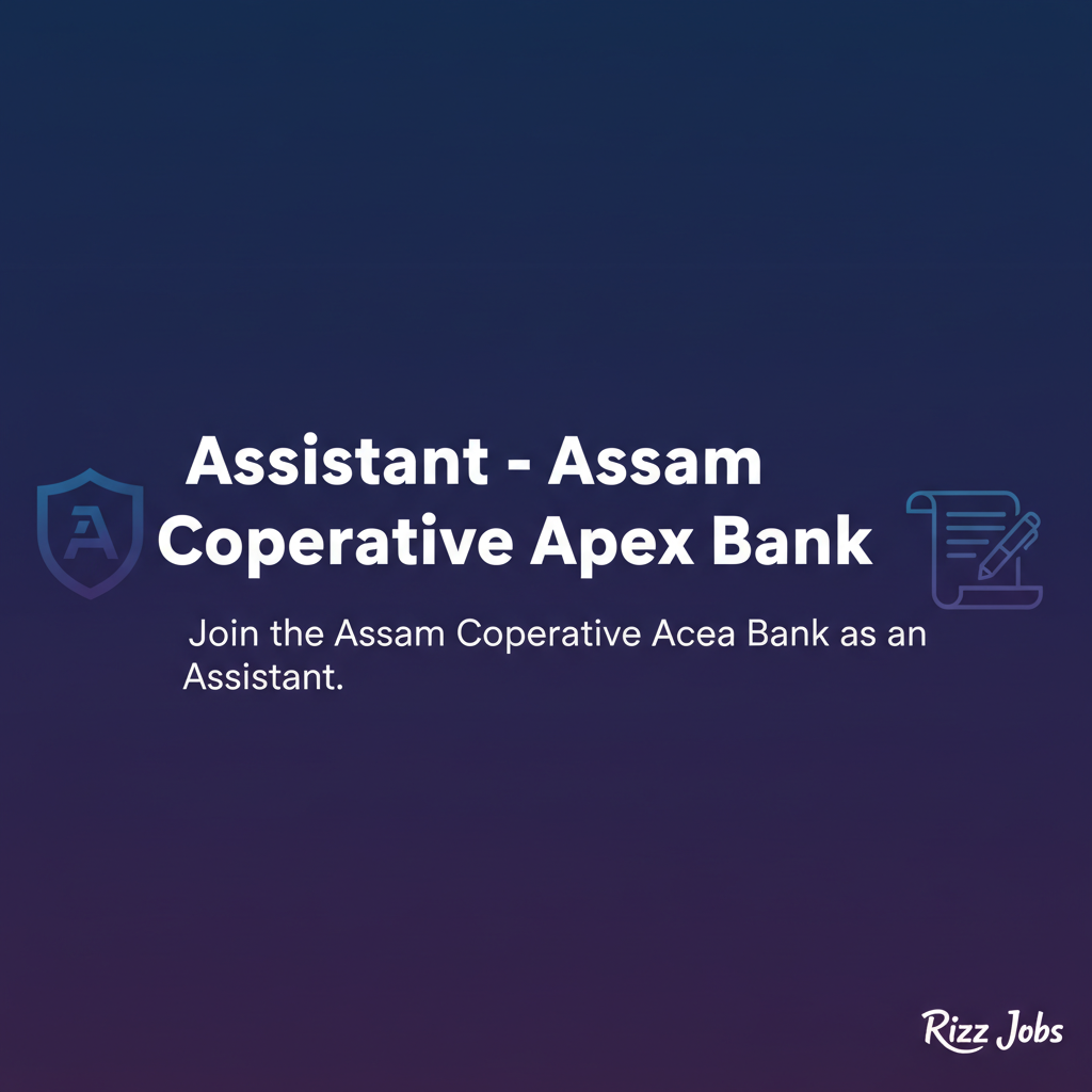 Assistant - Assam Cooperative Apex Bank Assistant - Assam Cooperative Apex Bank - Official Job Notification
