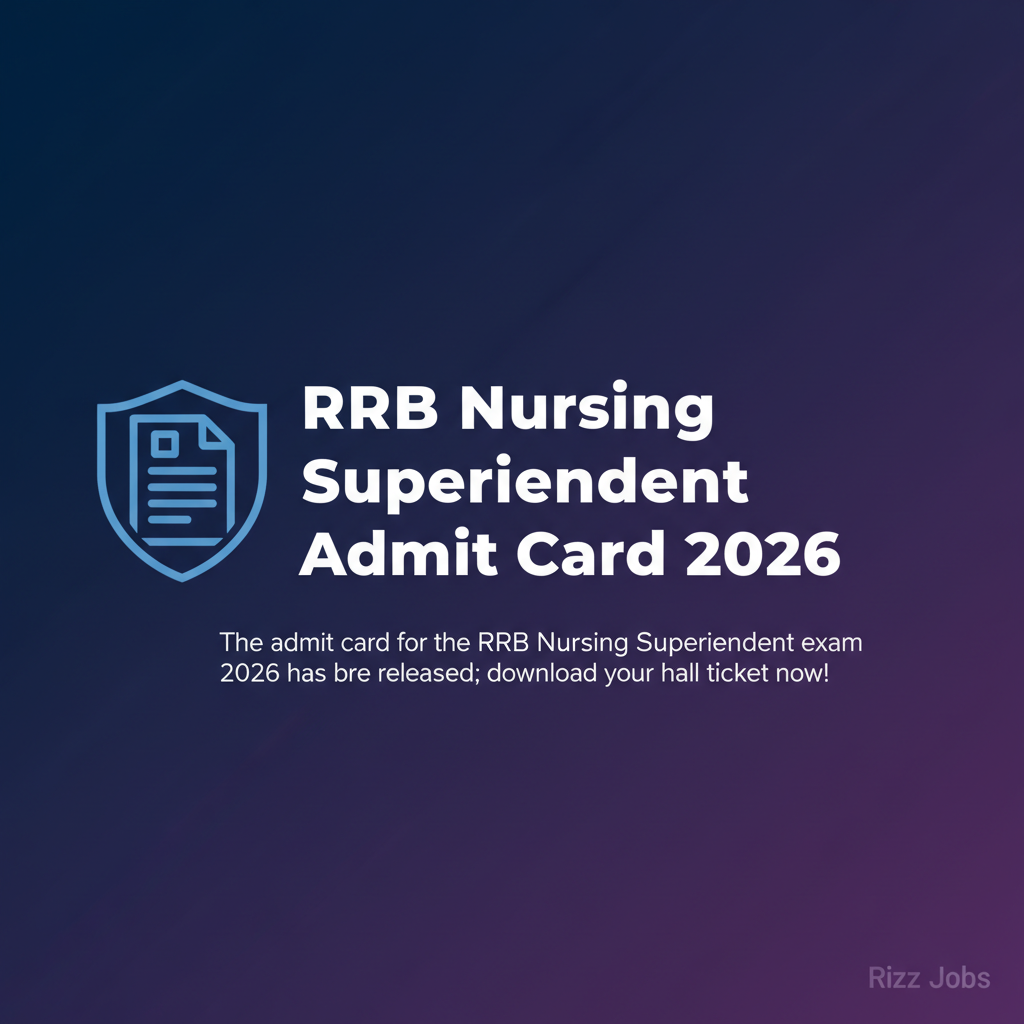 RRB Nursing Superintendent Admit Card 2026 RRB Nursing Superintendent Admit Card 2026 - Official Job Notification