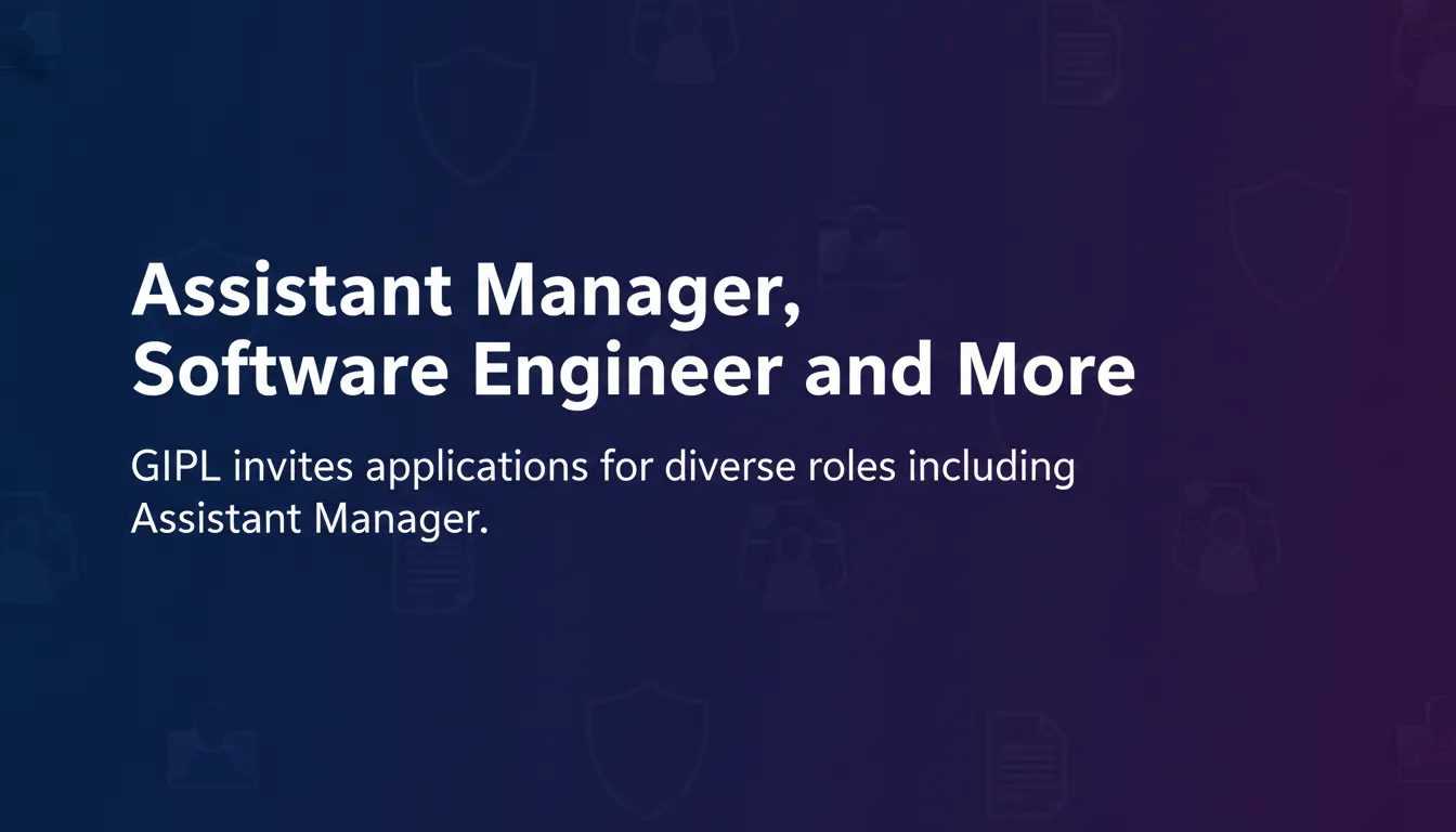 Assistant Manager, Software Engineer and More Assistant Manager, Software Engineer and More - Official Job Notification