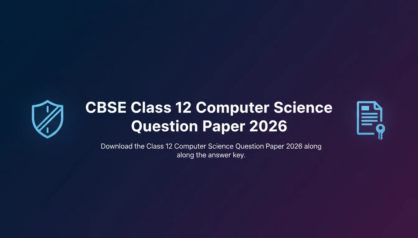 CBSE Class 12 Computer Science Question Paper 2026 CBSE Class 12 Computer Science Question Paper 2026 - Official Job Notification