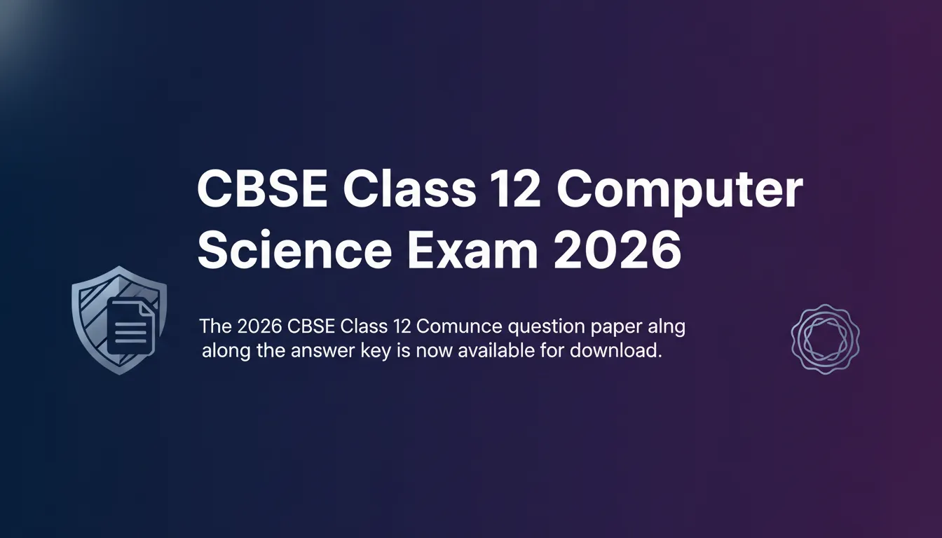 CBSE Class 12 Computer Science Exam 2026 CBSE Class 12 Computer Science Exam 2026 - Official Job Notification