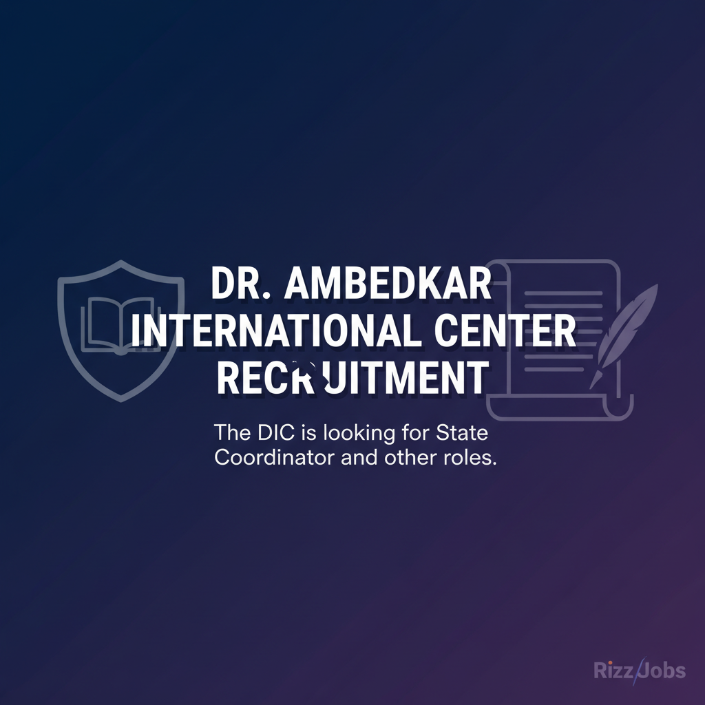 Dr. Ambedkar International Center Recruitment Dr. Ambedkar International Center Recruitment - Official Job Notification
