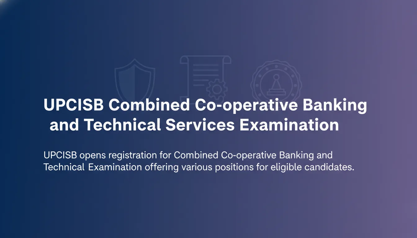 UPCISB Combined Co-operative Banking and Technical Services Examination UPCISB Combined Co-operative Banking and Technical Services Examination - Official Job Notification