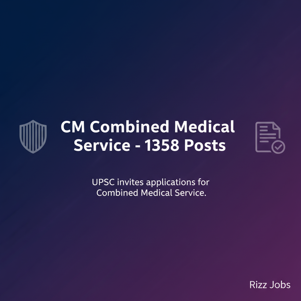 CM Combined Medical Service - 1358 Posts CM Combined Medical Service - 1358 Posts - Official Job Notification