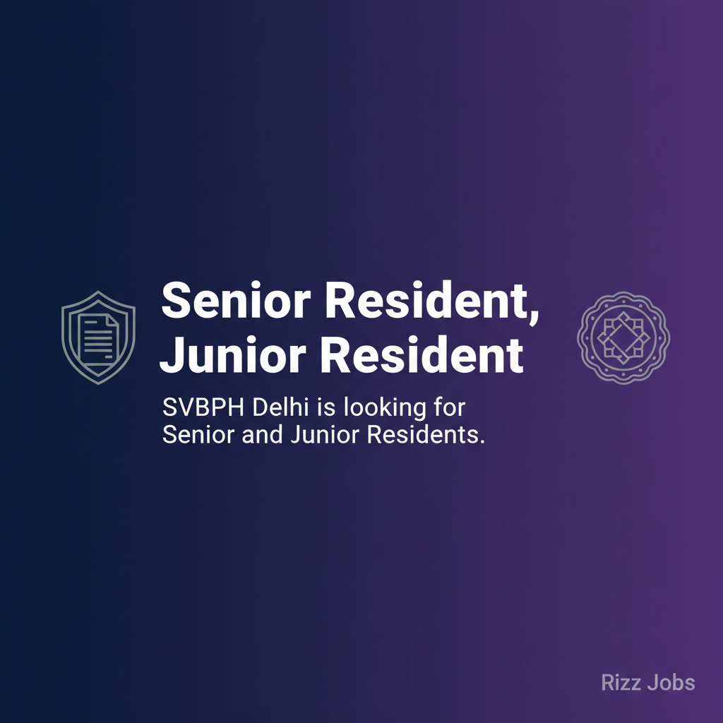 Senior Resident, Junior Resident Senior Resident, Junior Resident - Official Job Notification