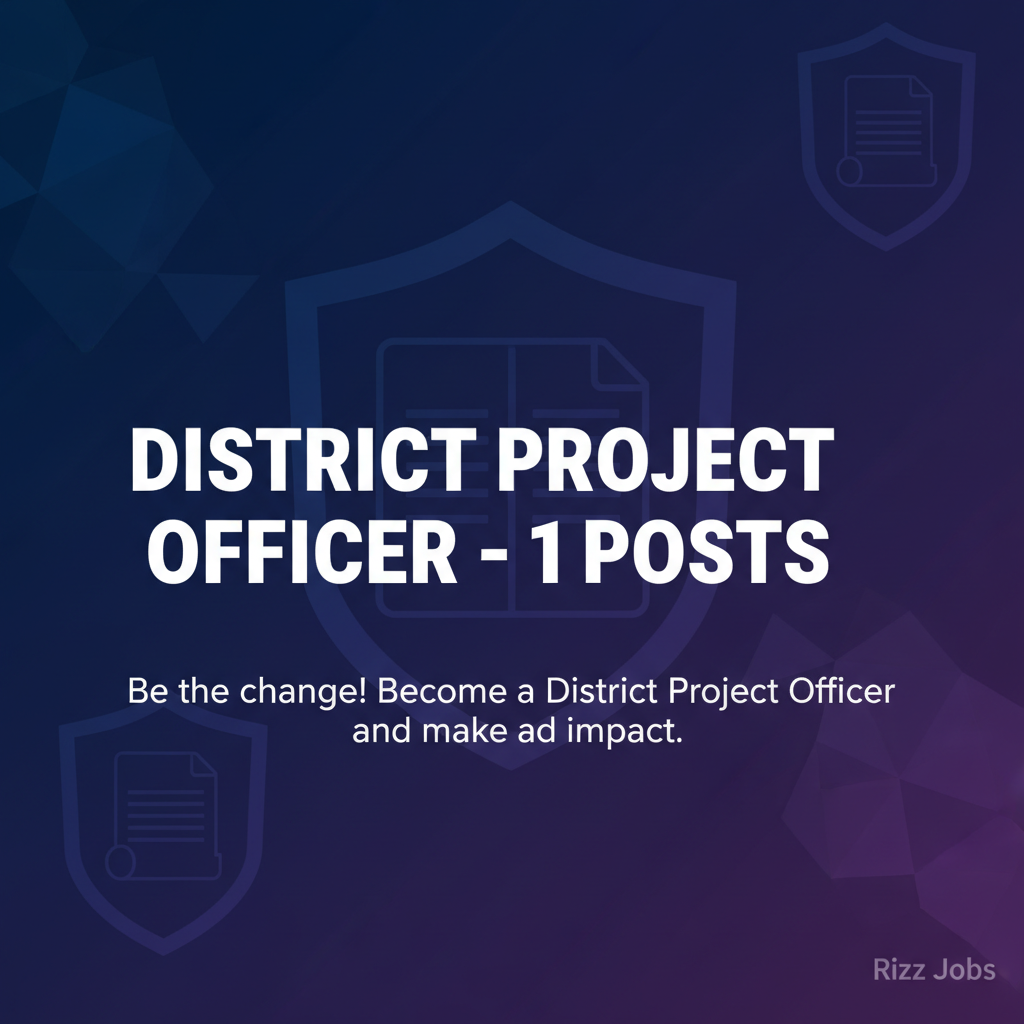 District Project Officer – 1 Posts District Project Officer – 1 Posts - Official Job Notification