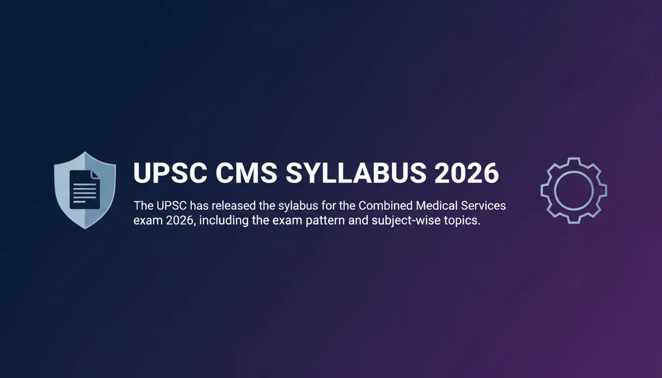 UPSC CMS Syllabus 2026 - Official Job Notification