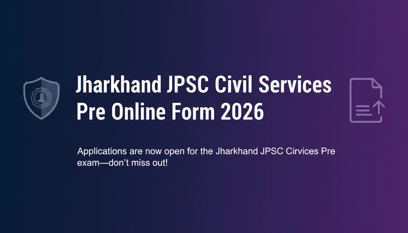 Jharkhand JPSC Civil Services Pre Online Form 2026 - Official Job Notification