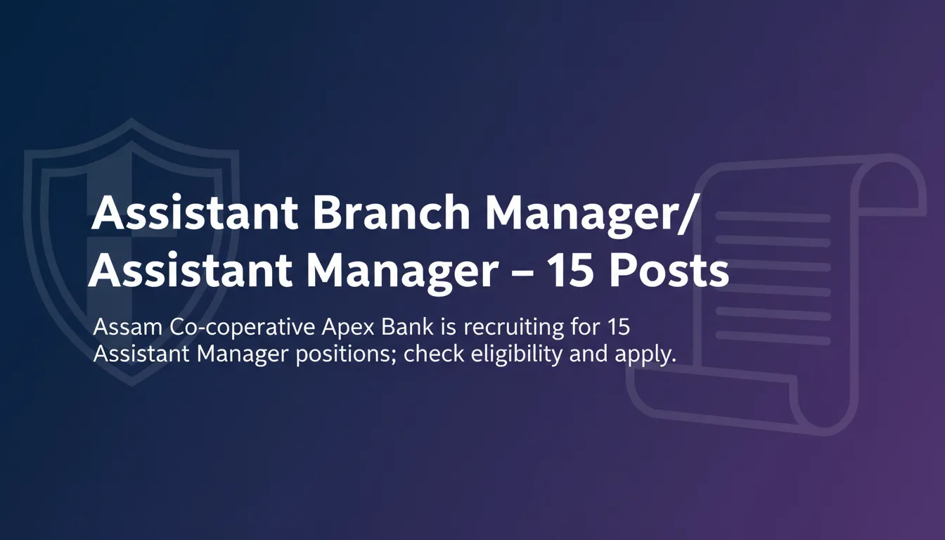 Assistant Branch Manager/ Assistant Manager – 15 Posts - Official Job Notification