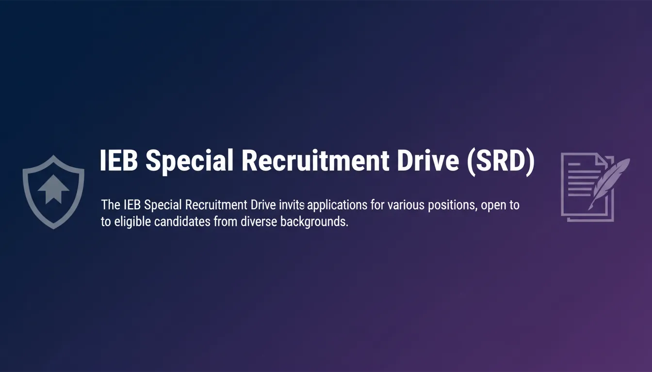 IEB Special Recruitment Drive (SRD) IEB Special Recruitment Drive (SRD) - Official Job Notification