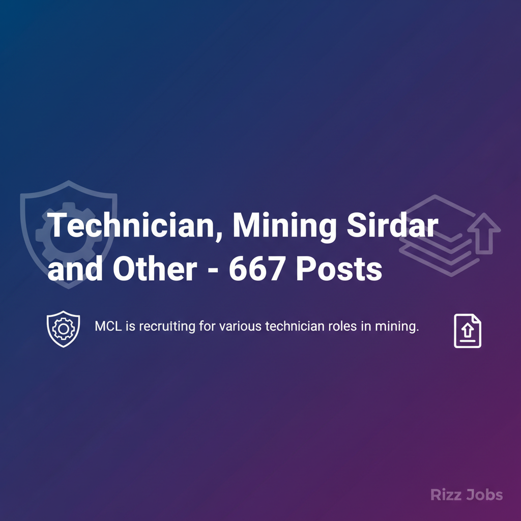 Technician, Mining Sirdar and Other - 667 Posts Technician, Mining Sirdar and Other - 667 Posts - Official Job Notification