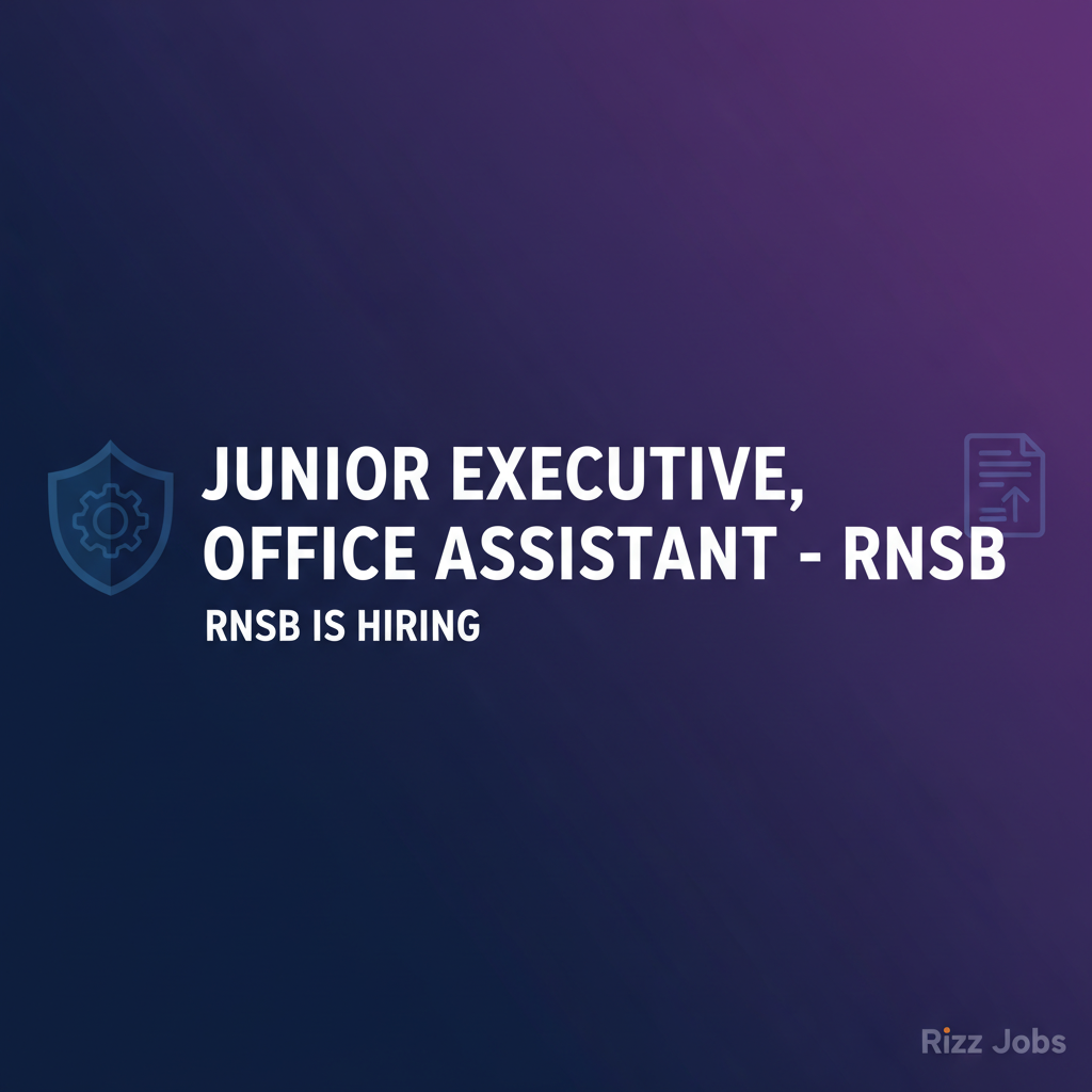 Junior Executive, Office Assistant - RNSB Junior Executive, Office Assistant - RNSB - Official Job Notification