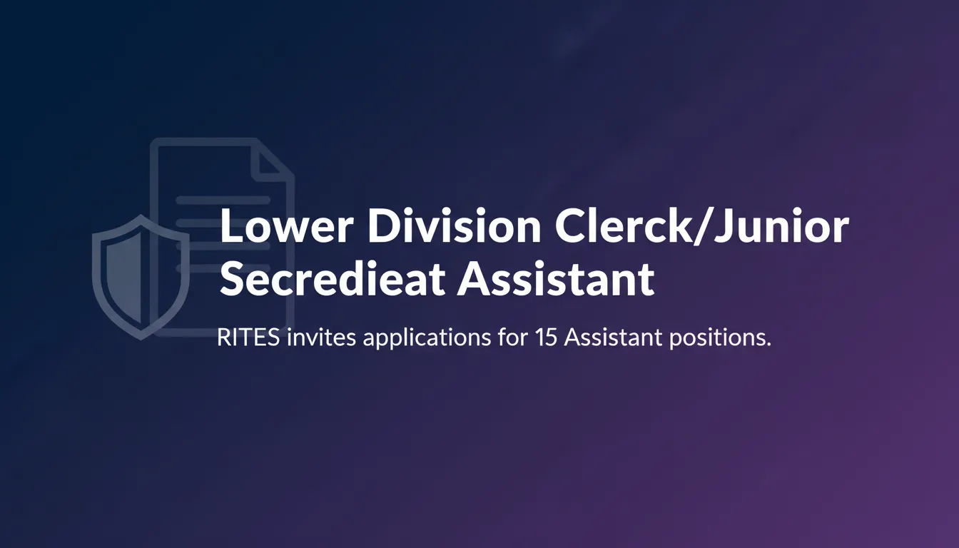Lower Division Clerk/Junior Secretariat Assistant Lower Division Clerk/Junior Secretariat Assistant - Official Job Notification