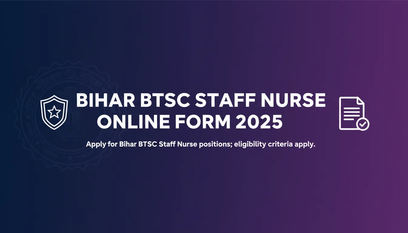 Bihar BTSC Staff Nurse Online Form 2025 - Official Job Notification