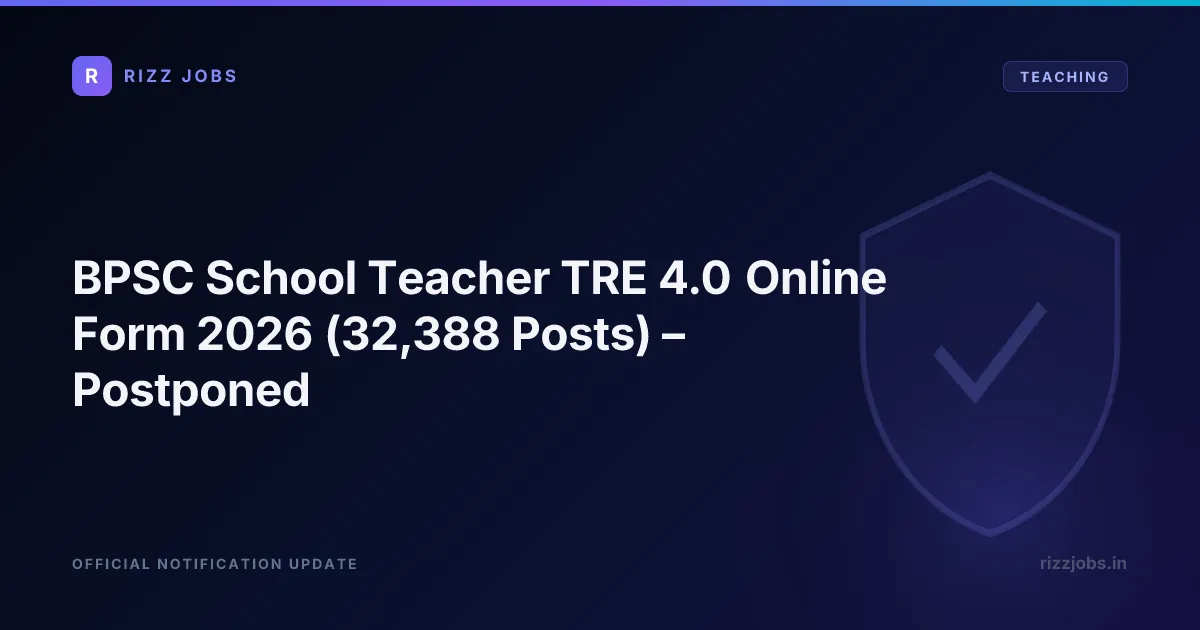 BPSC School Teacher TRE 4.0 Online Form 2026 (32,388 Posts) – Postponed BPSC School Teacher TRE 4.0 Online Form 2026 (32,388 Posts) – Postponed - Official Job Notification