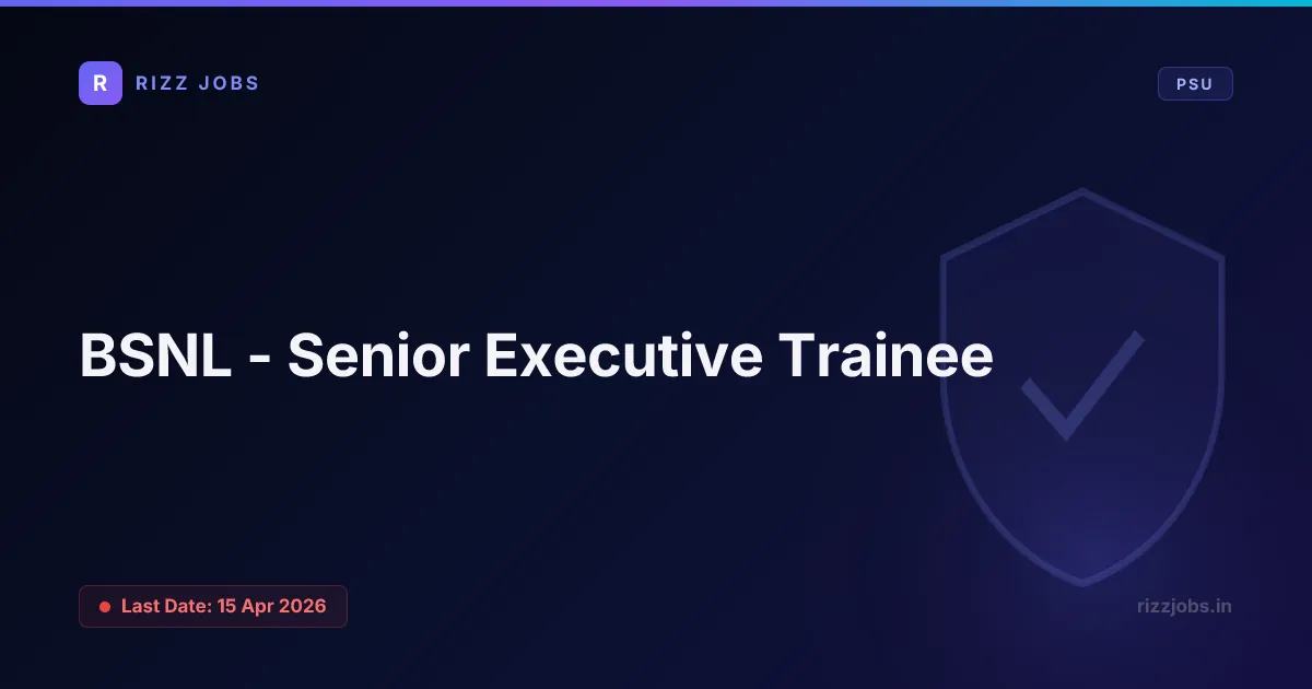 BSNL - Senior Executive Trainee BSNL - Senior Executive Trainee - Official Job Notification