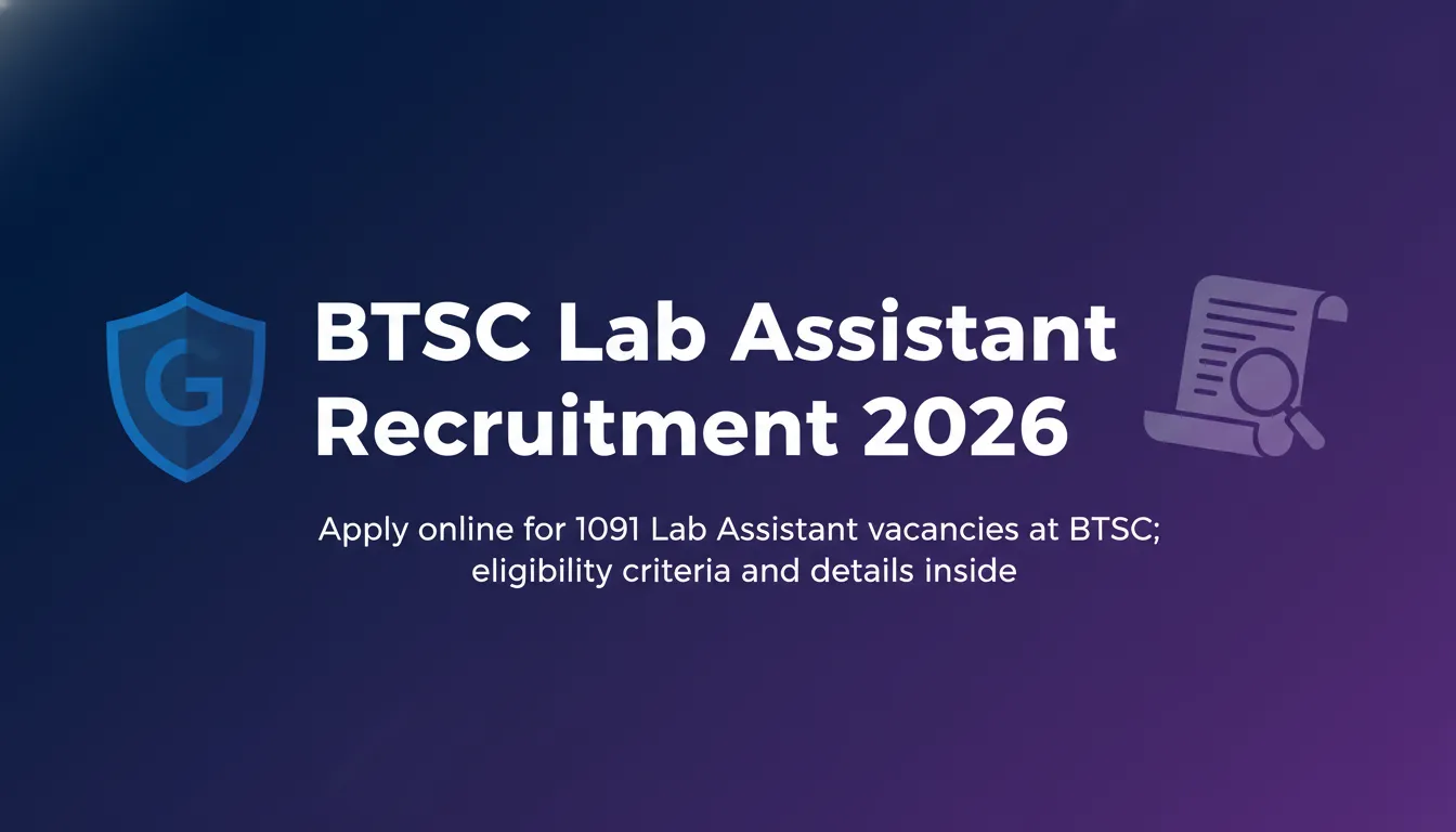 BTSC Lab Assistant Recruitment 2026 BTSC Lab Assistant Recruitment 2026 - Official Job Notification