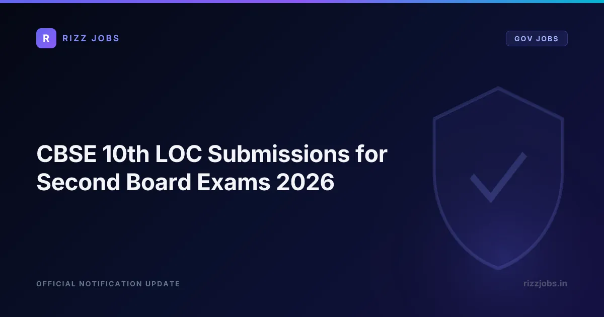 CBSE 10th LOC Submissions for Second Board Exams 2026 - Official Job Notification