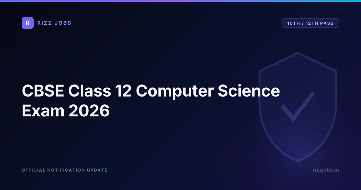 CBSE Class 12 Computer Science Exam 2026 CBSE Class 12 Computer Science Exam 2026 - Official Job Notification