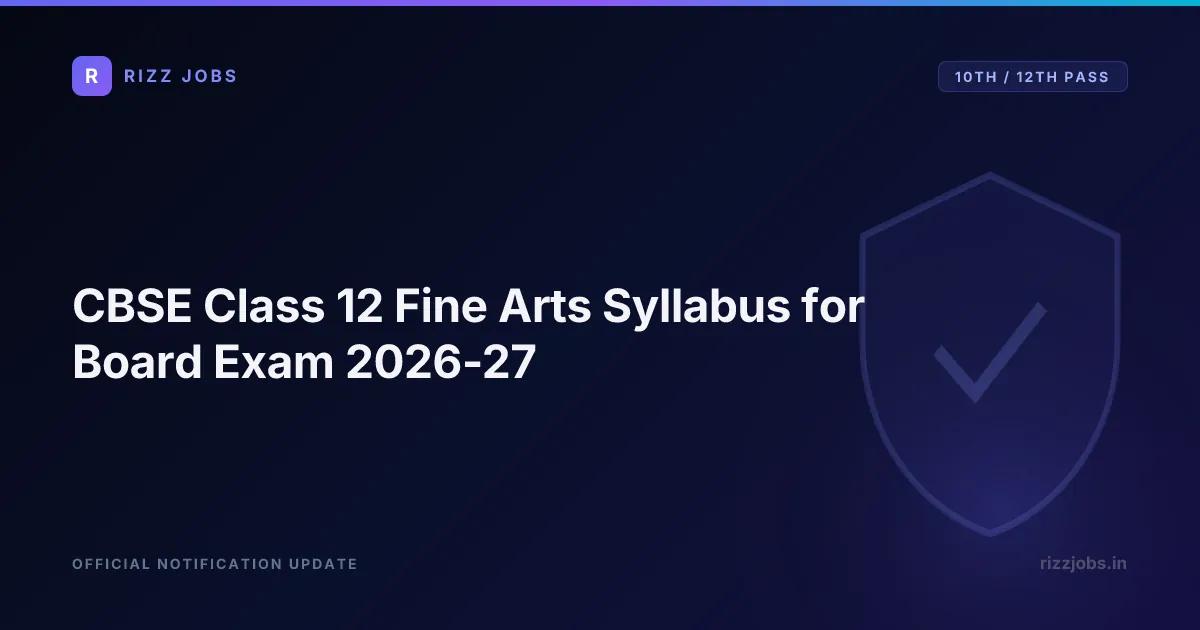 CBSE Class 12 Fine Arts Syllabus for Board Exam 2026-27 - Official Job Notification