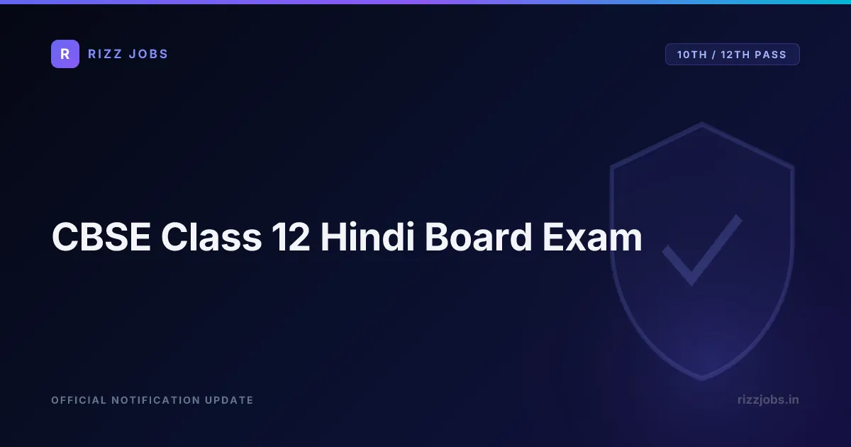 CBSE Class 12 Hindi Board Exam CBSE Class 12 Hindi Board Exam - Official Job Notification