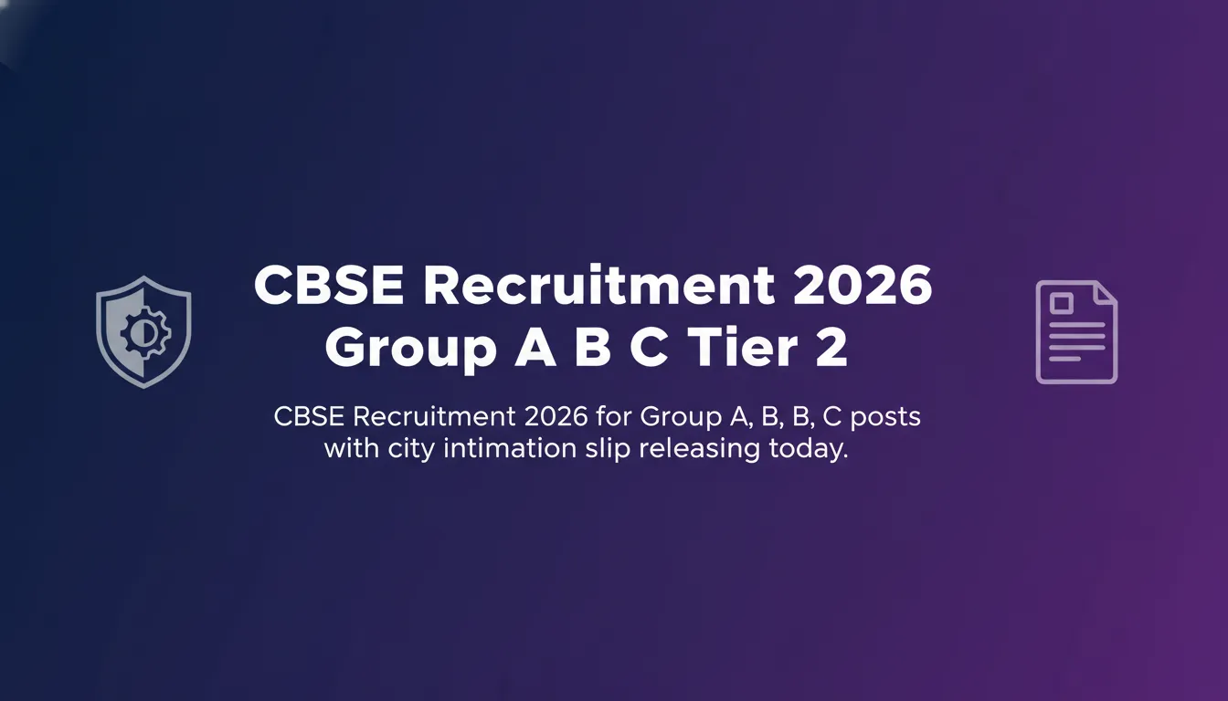 CBSE Recruitment 2026 Group A B C Tier 2 CBSE Recruitment 2026 Group A B C Tier 2 - Official Job Notification