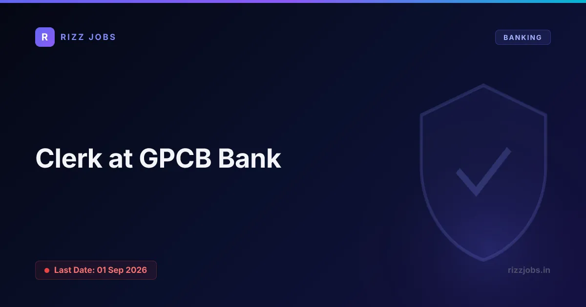 Clerk at GPCB Bank Clerk at GPCB Bank - Official Job Notification