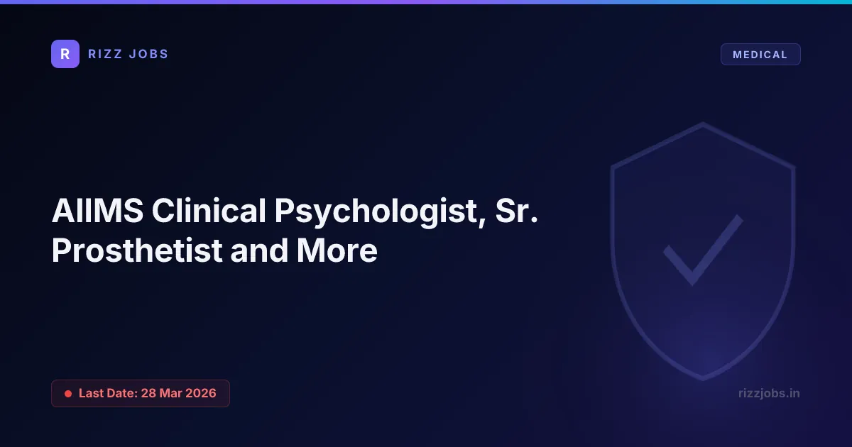 AIIMS Clinical Psychologist, Sr. Prosthetist and More AIIMS Clinical Psychologist, Sr. Prosthetist and More - Official Job Notification