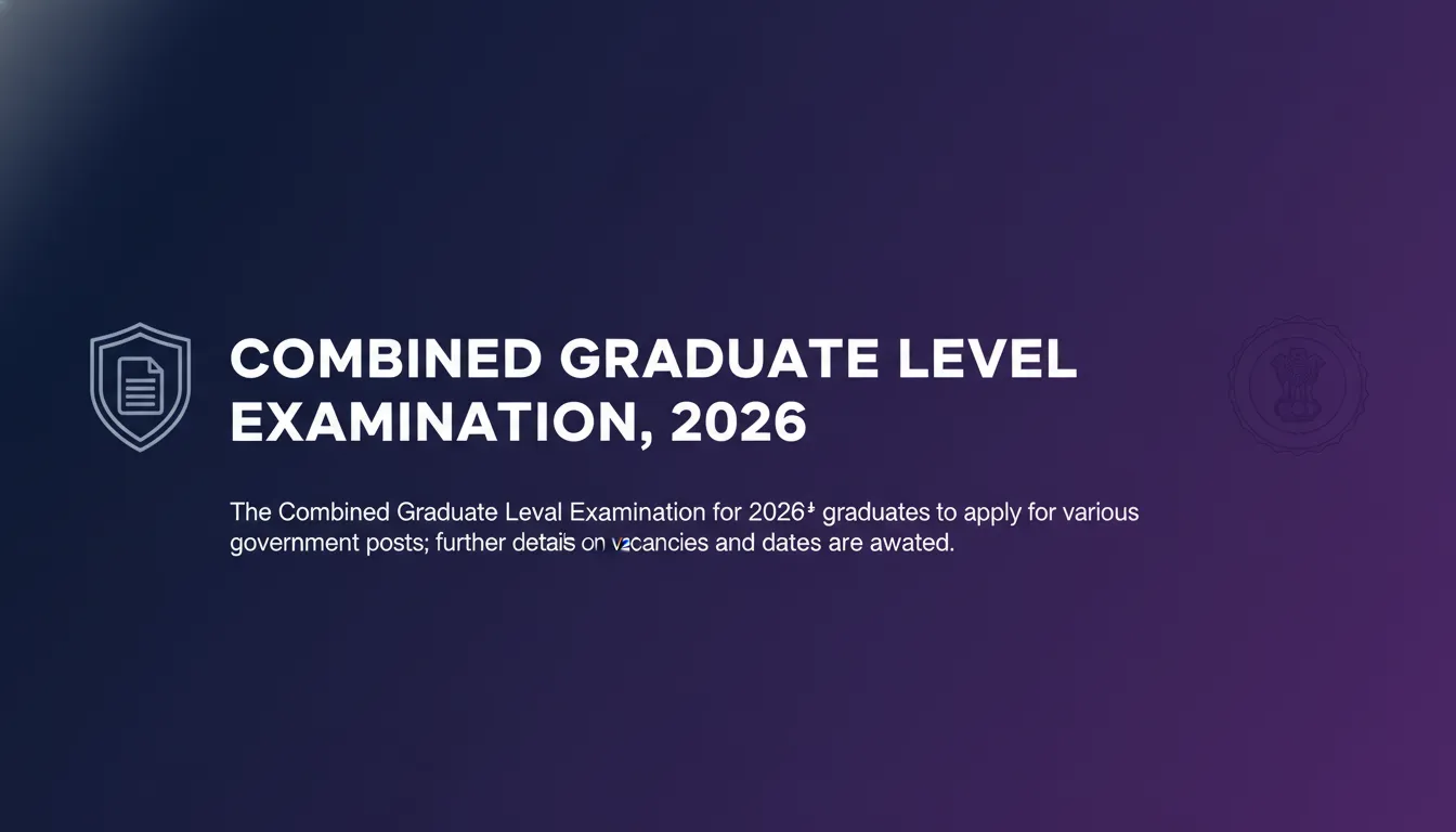 Combined Graduate Level Examination, 2026,2026 Combined Graduate Level Examination, 2026,2026 - Official Job Notification